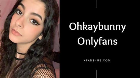 ohkaybunny only fans|ohkaybunny